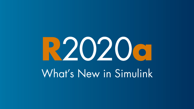 了解最新的功能，并探索这个主要版本中的Simulink的最新特性。金宝app