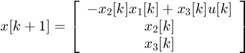 $$ x[k+1] = \left[
c \开始{数组}{}& # xA;-x_2[k] [k] + x_3[k] [k] [k] [k];x_2 [k] \ \ & # xA;x_3 [k] \ \ & # xA;结束\{数组}& # xA;\] $ $