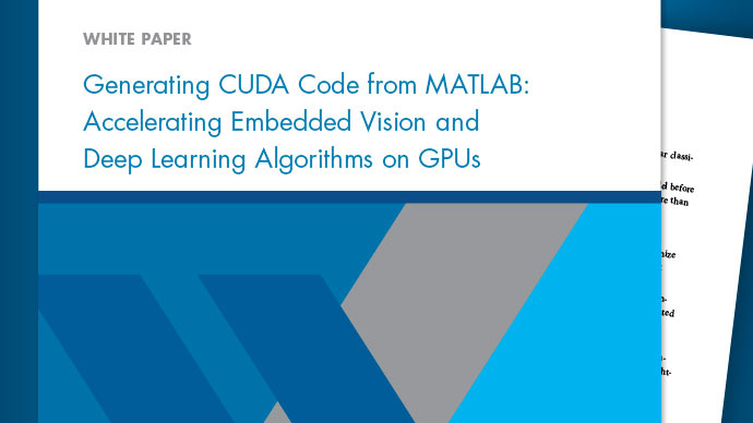 Generating CUDA Code from MATLAB: Accelerating Embedded Vision and Deep Learning Algorithms on GPUs