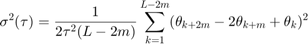$ $ \σ^ 2(\τ)= & # xA; \压裂{1}{2 \τ^ 2 (L-2m)} \ sum_ {k = 1} ^ {L-2m} (\ theta_ {k + 2 m} - 2 \ theta_ {k + m} & # xA; + \ theta_ {k}) ^ 2 $ $