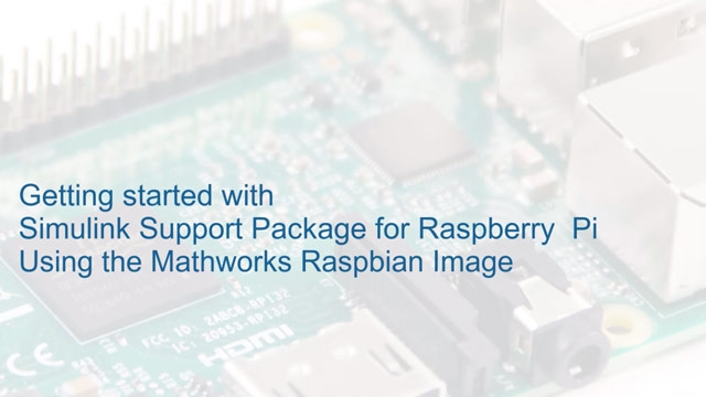 了解如何使用MathWorks Raspbian映金宝app像安装R金宝appaspberry Pi的Simulink支持包。