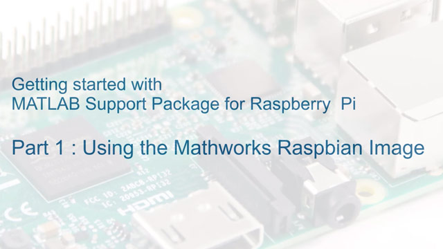 了解如何使用MathWorks Raspbian映像安装Rasp金宝appberry Pi的MATLAB支持包。